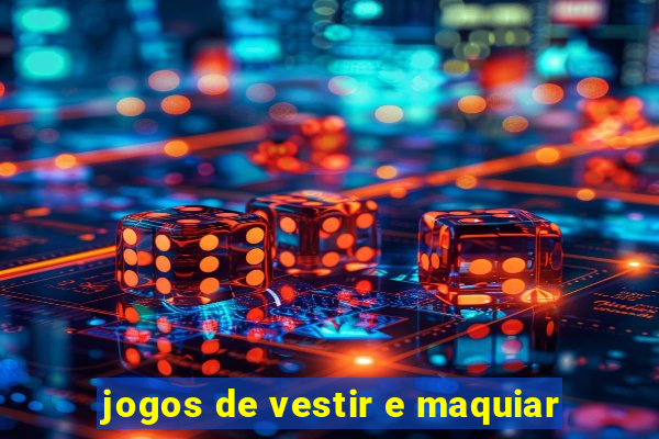 jogos de vestir e maquiar